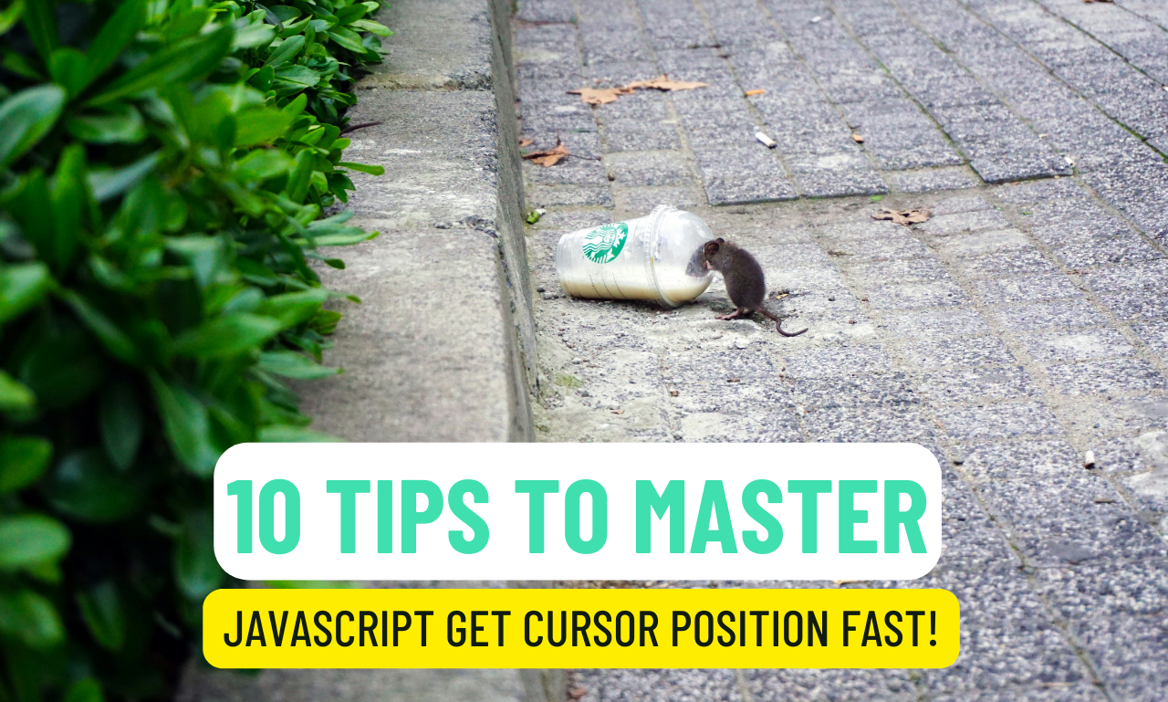 10 Tips to Master JavaScript Get Cursor Position Fast!