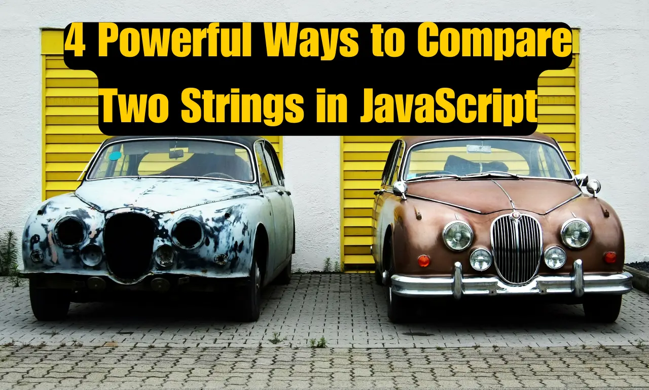 4 Powerful Ways to Compare Two Strings in JavaScript