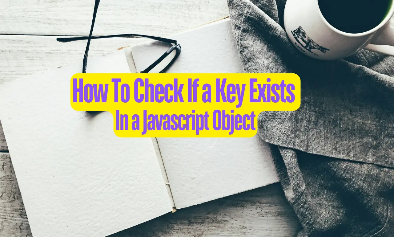 JavaScript Check if Key Exists in a JavaScript Object