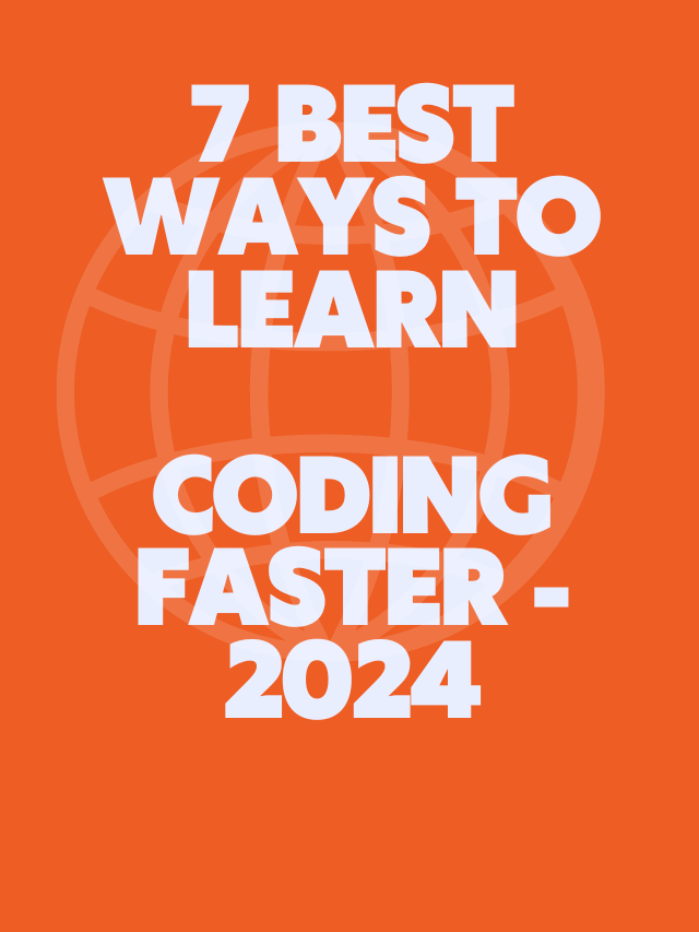7 Best Ways to Learn Coding Faster – 2024