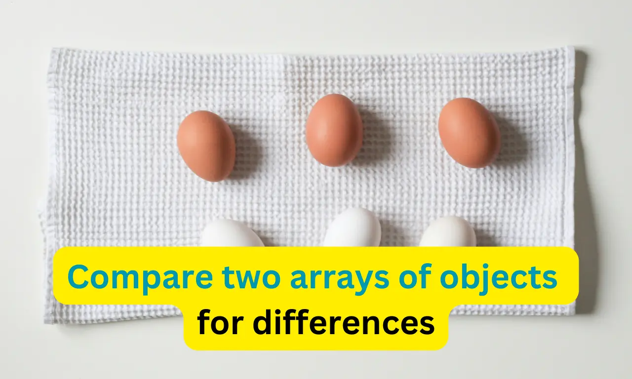 How JavaScript Compare Two Arrays of Objects for Differences?