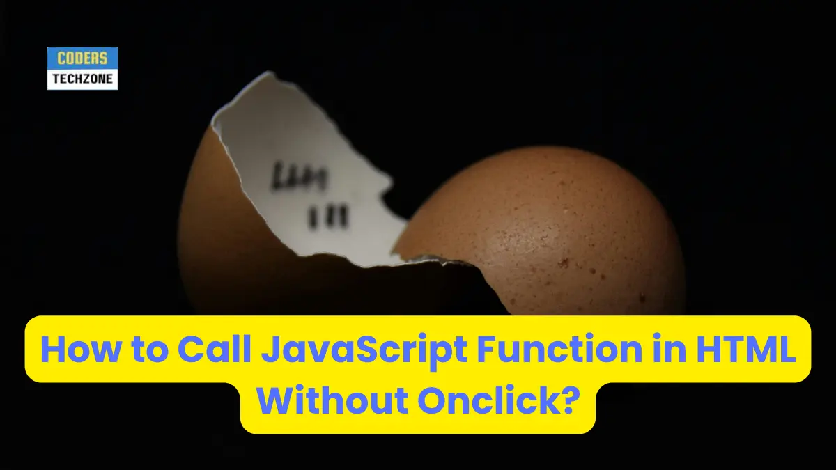 How to Call JavaScript Function in HTML Without Onclick?